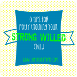 10 Tips for Potty Training a Strong Willed Child by www.thepinningmama.com