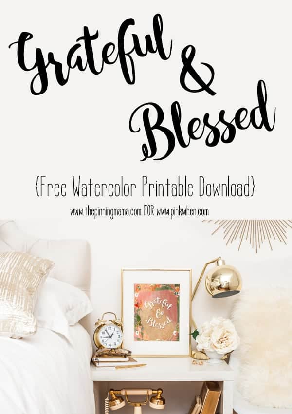 Grateful &amp; Blessed Free Watercolor Printable - PinkWhen
