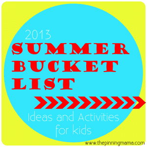 2013 Summer Bucket List ~ Summer Ideas and Activities for Kids by www.thepinningmama.com