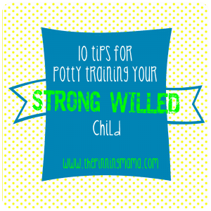10 Tips for Potty Training a Strong Willed Child by www.thepinningmama.com