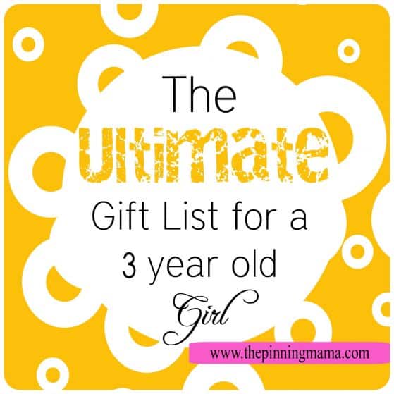 The Ultimate Gift List for a 3 Year Old Girl by www.thepinningmama.com