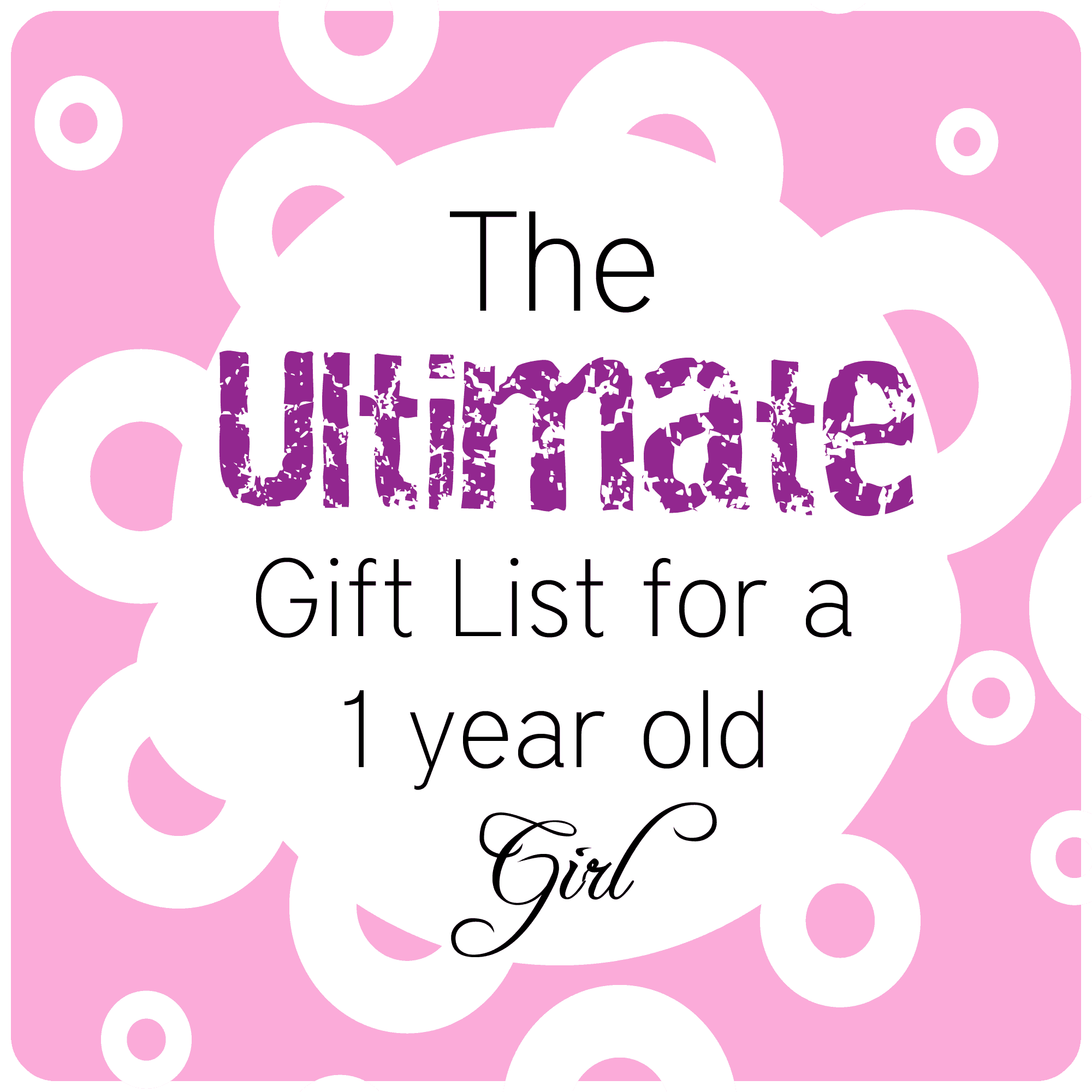The best gift ideas for a 1 year old girl!