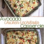 Avocado Chicken Enchilada Casserole - Put a delicious dinner together in minutes!