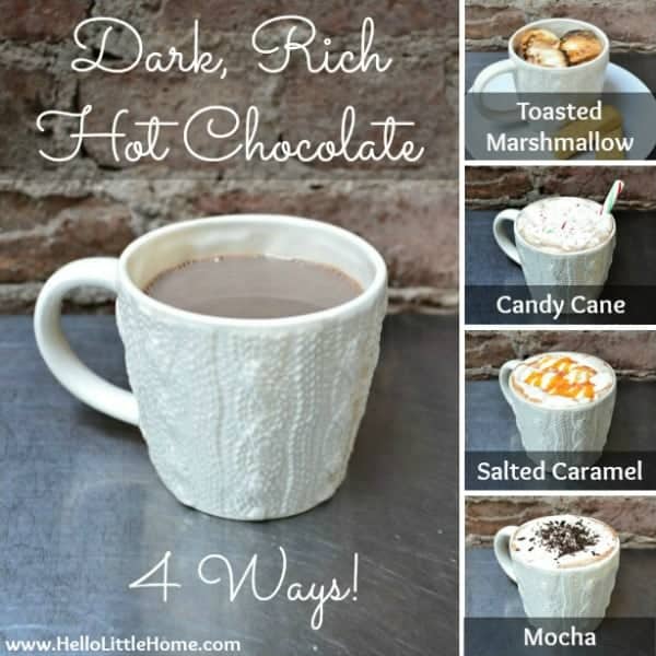 Dark, Rich Hot Chocolate - 4 Ways! | Hello Little Home #drink
