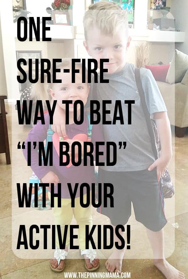 1 Sure FIre Way to Beat Bordom with YOUR Active Kids!