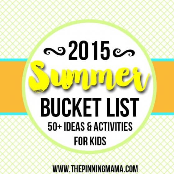 2015 Summer Bucket List- Over 50 ideas and activities to keep your kids busy this summer!!
