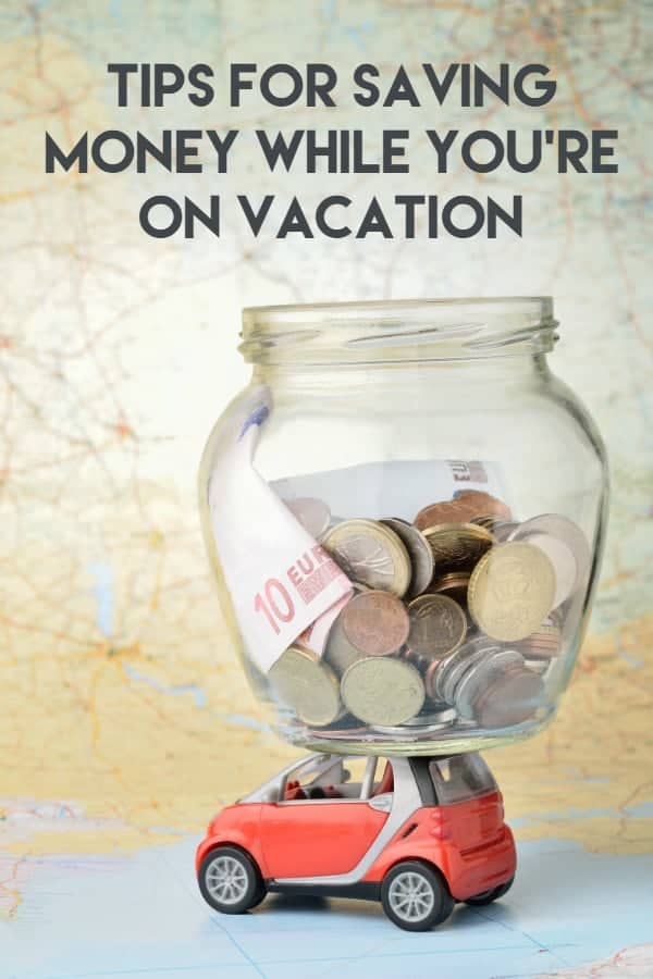 Yes you CAN take a vacation! How to save money on vacation this year!