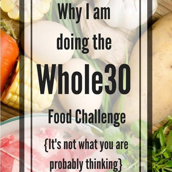 Why I am doing the Whole30 diet. It's probably not why you think!!