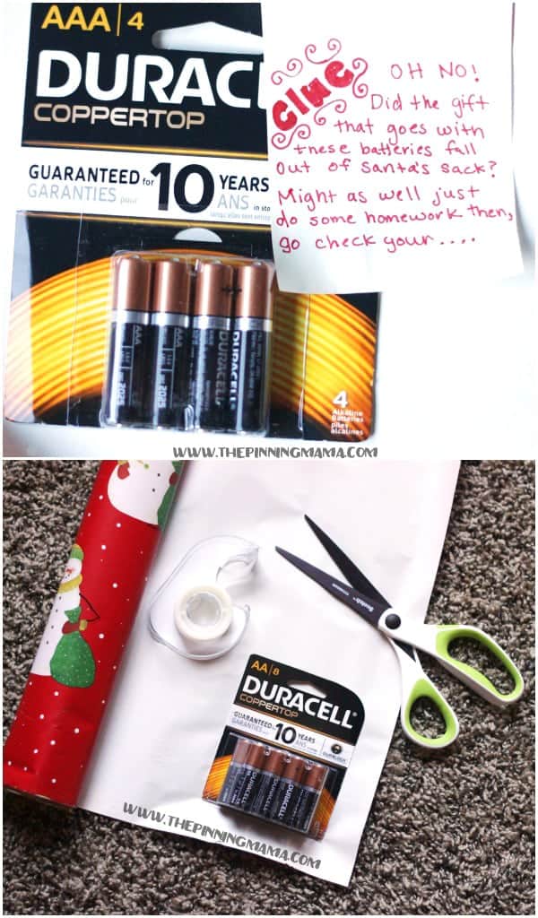 Instead of wrapping the toy, wrap the batteries and put a clue on them to send your kid on a scavenger hunt for the toy that goes with the batteries.  This is our favorite new Christmas tradition!  The kids love hunting for their gifts and it makes Christmas more fun for us to take a break and enjoy this tradition together!