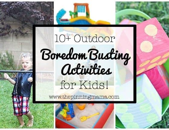 10+ Outdoor Boredom Busting Activities for Kids | www.thepinningmama.com