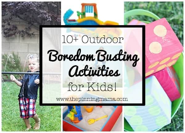 10+ Outdoor Boredom Busting Activities for Kids | www.thepinningmama.com