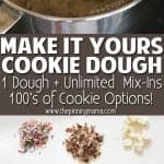 Add any mix-ins to this basic cookie dough recipe to make any flavor cookies your family loves! I usually split the dough in half or thirds and make different flavors each of my kids pick in just minutes. Such a fun way for kids to be creative in the kitchen!
