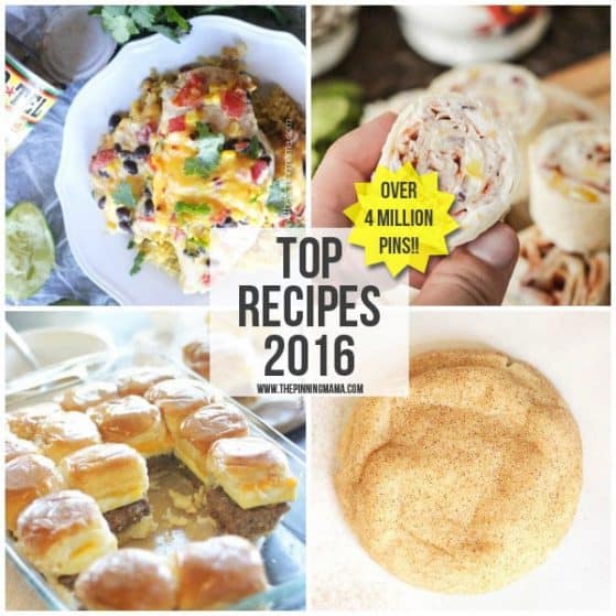 Top 10 Recipes of 2016- These represent over 4 MILLION delicious pins!